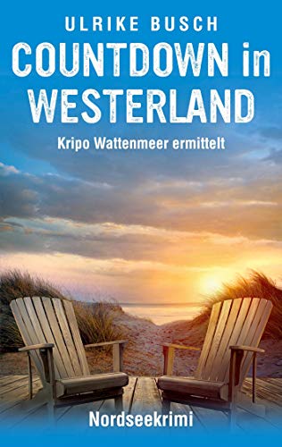 Countdown in Westerland: Nordseekrimi (Kripo Wattenmeer ermittelt, Band 3)