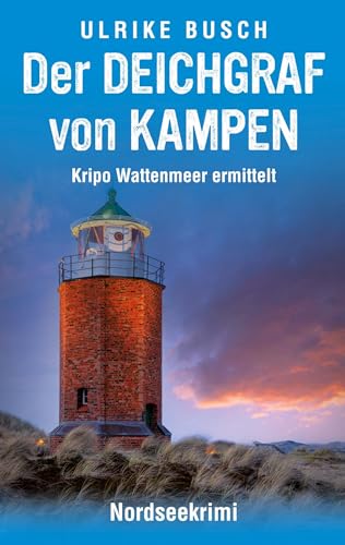 Der Deichgraf von Kampen: Nordseekrimi (Kripo Wattenmeer ermittelt)