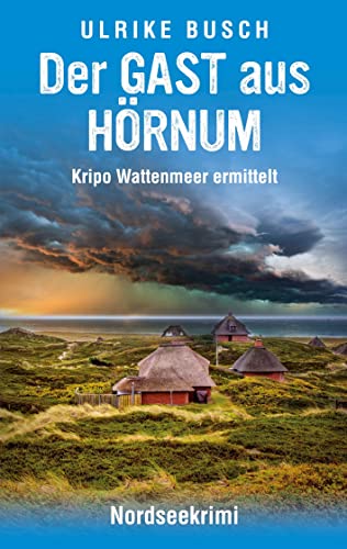 Der Gast aus Hörnum: Nordseekrimi (Kripo Wattenmeer ermittelt)