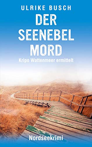 Der Seenebelmord: Nordseekrimi (Kripo Wattenmeer ermittelt, Band 6)