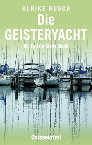 Die Geisteryacht: Ostseekrimi (Ein Fall für Molly Bleck)