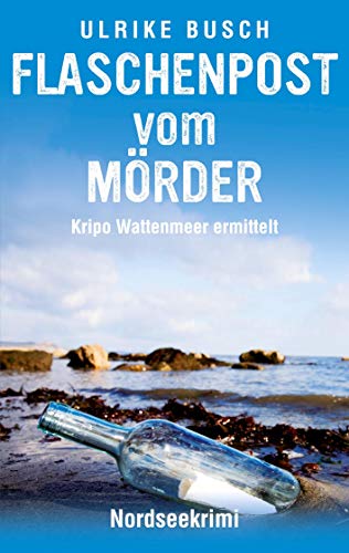 Flaschenpost vom Mörder: Nordseekrimi (Kripo Wattenmeer ermittelt, Band 1)