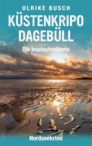 Küstenkripo Dagebüll - Die Inselschreiberin: Nordseekrimi (Witt & Boss ermitteln) von BoD – Books on Demand