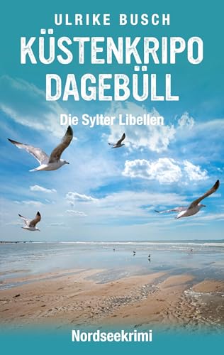 Küstenkripo Dagebüll - Die Sylter Libellen: Nordseekrimi (Witt & Boss ermitteln)