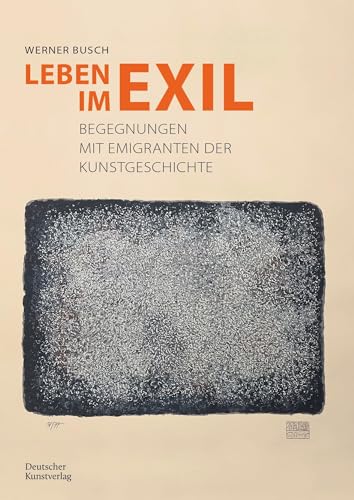 Leben im Exil: Begegnungen mit Emigranten der Kunstgeschichte von Deutscher Kunstverlag (DKV)