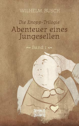 Abenteuer eines Junggesellen: Band 1 der Knopp-Trilogie