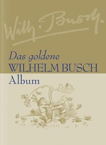 Das goldene Wilhelm Busch Album Das goldene Wilhelm Busch Album