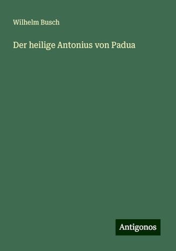Der heilige Antonius von Padua Der heilige Antonius von Padua
