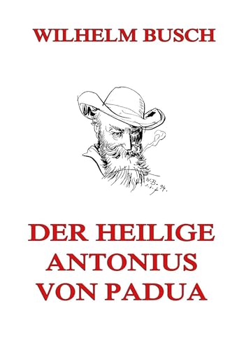 Der heilige Antonius von Padua Der heilige Antonius von Padua von Jazzybee Verlag