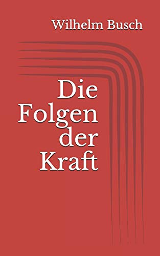 Die Folgen der Kraft Die Folgen der Kraft
