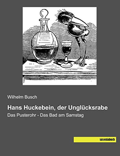 Hans Huckebein, der Unglücksrabe: Das Pusterohr - Das Bad am Samstag Hans Huckebein, der Unglücksrabe: Das Pusterohr - Das Bad am Samstag von saxoniabuch