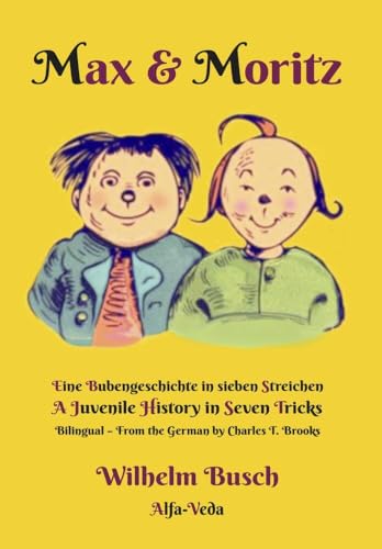 Max & Moritz Bilingual: Eine Bubengeschichte in sieben Streichen – A Juvenile History in Seven Tricks Max & Moritz Bilingual: Eine Bubengeschichte in sieben Streichen – A Juvenile History in Seven Tricks von Alfa-Veda-Verlag