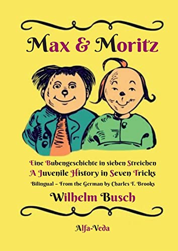 Max & Moritz Bilingual: Eine Bubengeschichte in sieben Streichen – A Juvenile History in Seven Tricks Max & Moritz Bilingual: Eine Bubengeschichte in sieben Streichen – A Juvenile History in Seven Tricks