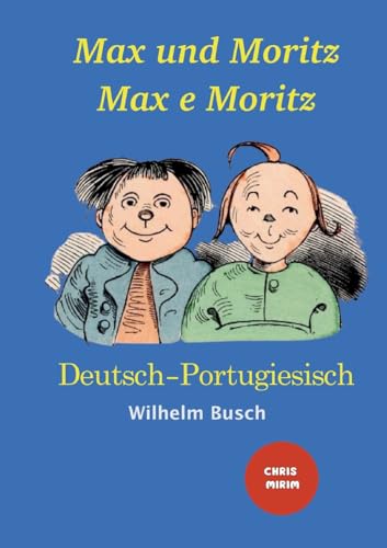 Max und Moritz - Max e Moritz: Zweisprachige Ausgabe: Deutsch-Portugiesisch/ Versão Bilíngue: Alemão-Português: Farbig illustrierte Ausgabe / Versão Colorida Max und Moritz - Max e Moritz: Zweisprachige Ausgabe: Deutsch-Portugiesisch/ Versão Bilíngue: Alemão-Português: Farbig illustrierte Ausgabe / Versão Colorida von cgfernandes