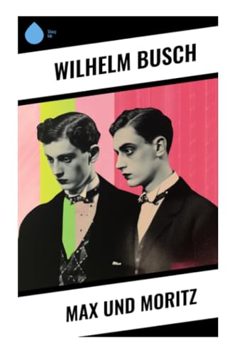 Max und Moritz Max und Moritz