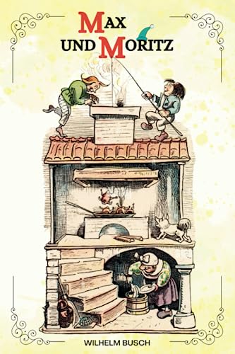 Max und Moritz von Wilhelm Busch: ( ILLUSTRIERT ) von Independently published