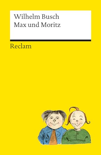 Max und Moritz. Der Kinderbuch-Klassiker, durchgängig farbig illustrierte Ausgabe – Reclams Universal-Bibliothek: Busch, Wilhelm – 14462 von Reclam Philipp Jun.