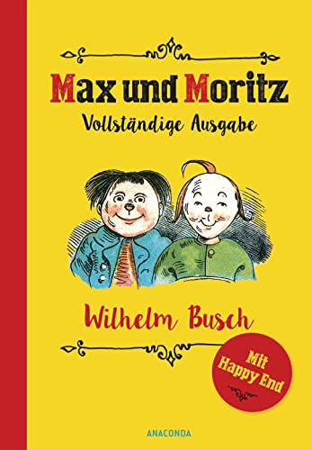 Max und Moritz: Vollständige Ausgabe (mit alternativem Happy End): Der Klassiker - für Kinder ab 5 Jahren