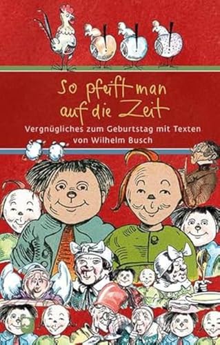 So pfeift man auf die Zeit: Vergnügliches zum Geburtstag mit Texten von Wilhelm Busch (Eschbacher Präsent) von Eschbach Verlag Am
