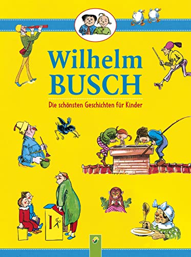 Wilhelm Busch • Die schönsten Geschichten für Kinder: Max & Moritz | Plisch und Plum | Maler Klecksel | Hans Huckebein uvm. Wilhelm Busch • Die schönsten Geschichten für Kinder: Max & Moritz | Plisch und Plum | Maler Klecksel | Hans Huckebein uvm.