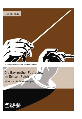 Die Bayreuther Festspiele im Dritten Reich Hitler und die Familie Wagner