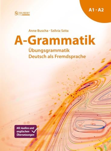 A-Grammatik: Übungsgrammatik Deutsch als Fremdsprache, Sprachniveau A1/A2 von Goyal Saab