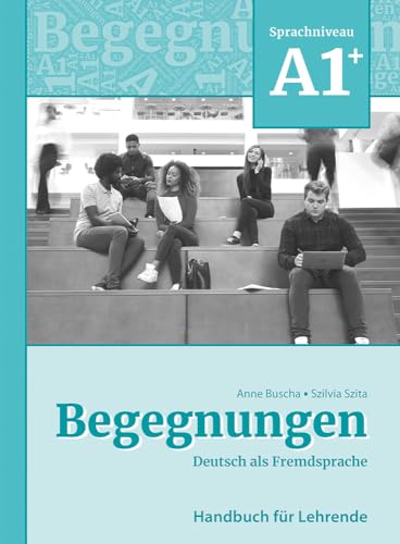 Begegnungen Deutsch als Fremdsprache A1+: Handbuch für Lehrende von Schubert Verlag GmbH & Co