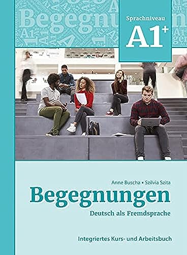 Begegnungen Deutsch als Fremdsprache A1+: Integriertes Kurs- und Arbeitsbuch: Kurs- und Arbeitsbuch A1+ von SCHUBERT ALEMAN