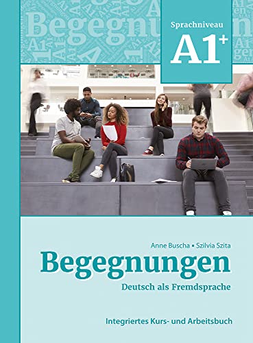 Begegnungen Deutsch als Fremdsprache A1+: Integriertes Kurs- und Arbeitsbuch: Kurs- und Arbeitsbuch A1+ von SCHUBERT ALEMAN