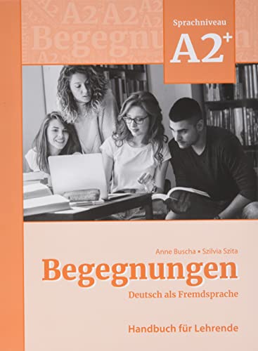 Begegnungen Deutsch als Fremdsprache A2+: Handbuch für Lehrende von Schubert Leipzig