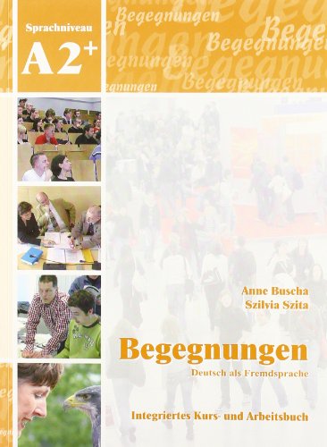 Begegnungen Deutsch als Fremdsprache A2+: Integriertes Kurs- und Arbeitsbuch: CDs zur Hörverstehensschulung Begegnungen Deutsch als Fremdsprache A2+: Integriertes Kurs- und Arbeitsbuch: CDs zur Hörverstehensschulung