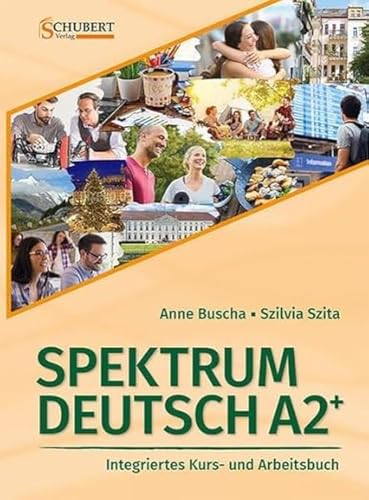 Spektrum Deutsch A2+: Integriertes Kurs- und Arbeitsbuch für Deutsch als Fremdsprache Spektrum Deutsch A2+: Integriertes Kurs- und Arbeitsbuch für Deutsch als Fremdsprache