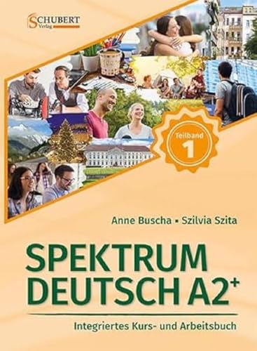 Spektrum Deutsch A2+: Teilband 1: Integriertes Kurs- und Arbeitsbuch für Deutsch als Fremdsprache von Schubert Verlag GmbH & Co
