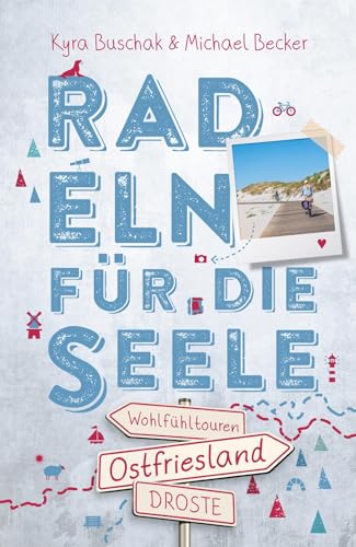 Ostfriesland. Radeln für die Seele: Wohlfühltouren