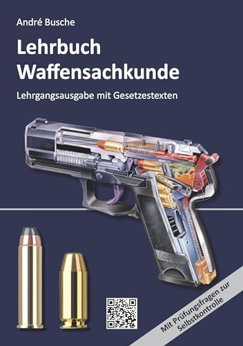 Lehrbuch Waffensachkunde - Lehrgangsausgabe mit Gesetzestexten (Lehrbücher zur Waffensachkunde - Literatur zur Kursbegleitung und zum Selbststudium) von Juristischer Fachverlag Busche Kiel