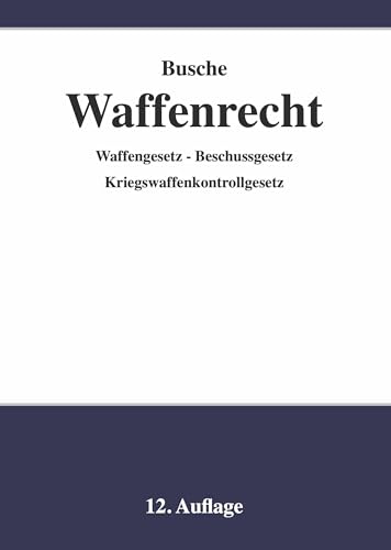 Waffenrecht - Praxiswissen für Waffenbesitzer, Handel, Verwaltung und Justiz: Band 1 - Einführung in das Waffengesetz mit Anmerkungen zum ... zu Recht und Technik der Waffen und Munition)