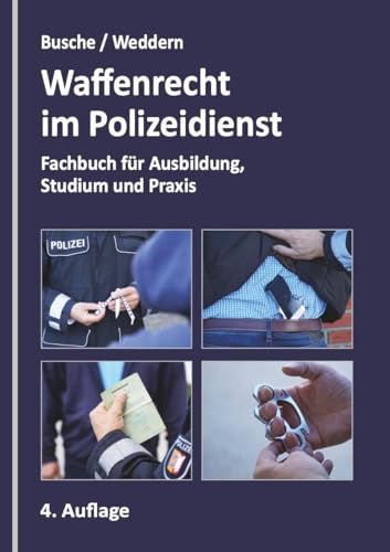 Waffenrecht im Polizeidienst: Fachbuch für Ausbildung, Studium und Praxis: Ein Fachbuch für Ausbildung, Studium und Praxis (Praxiswissen für Polizei, ... Justiz: Lehrbücher für Ausbildung und Praxis) Waffenrecht im Polizeidienst: Fachbuch für Ausbildung, Studium und Praxis: Ein Fachbuch für Ausbildung, Studium und Praxis (Praxiswissen für Polizei, ... Justiz: Lehrbücher für Ausbildung und Praxis)