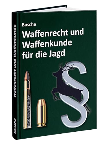 Waffenrecht und Waffenkunde für die Jagd: Einführung in das Waffengesetz und das Beschussgesetz sowie in die Waffen- und Munitionskunde mit Gesetzestexten (Praxiswissen zum Waffenrecht) Waffenrecht und Waffenkunde für die Jagd: Einführung in das Waffengesetz und das Beschussgesetz sowie in die Waffen- und Munitionskunde mit Gesetzestexten (Praxiswissen zum Waffenrecht) von Juristischer Fachverlag Busche Kiel