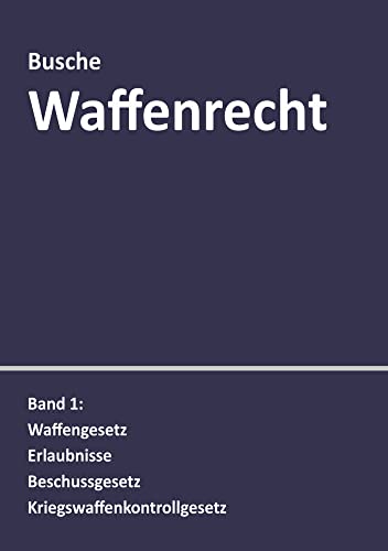 Waffenrecht: Praxiswissen für Waffenbesitzer, Handel, Verwaltung und Justiz: Band 1: Waffengesetz, Erlaubnisse, Beschussgesetz, ... Handel, Verwaltung und Justiz) von Juristischer Fachverlag
