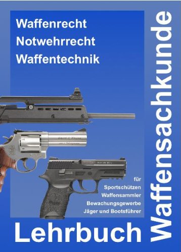 Waffensachkunde - Lehrbuch Waffensachkunde zur Vorbereitung auf die Waffensachkundeprüfung, Jägerprüfung und Fachkundeprüfung