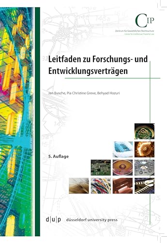 Leitfaden zu Forschungs- und Entwicklungsverträgen: Die kommentierten Düsseldorfer Bausteine für einen Forschungs- und Entwicklungsvertrag sowie eine ... in das Patent- und Arbeitnehmererfinderrecht