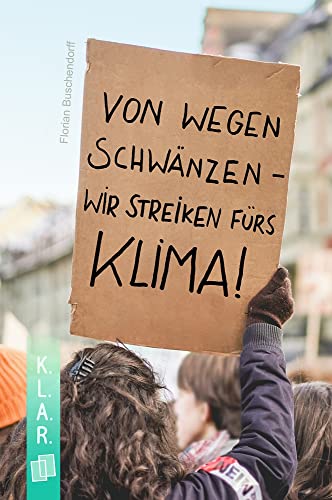 Von wegen schwänzen – wir streiken fürs Klima! (K.L.A.R. - Taschenbuch)