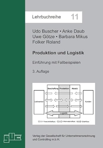 Produktion und Logistik: Einführung mit Fallbeispielen (Lehrbuchreihe)