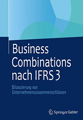 Business Combinations nach IFRS 3: Bilanzierung von Unternehmenszusammenschlüssen von Springer