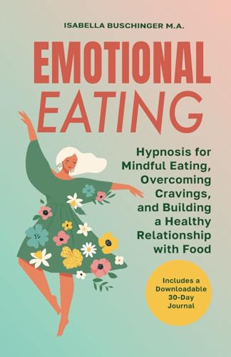 Emotional Eating - Hypnosis for Mindful Eating, Overcoming Cravings, and Building a Healthy Relationship with Food: Includes a Downloadable 30-Day Journal von Independently published