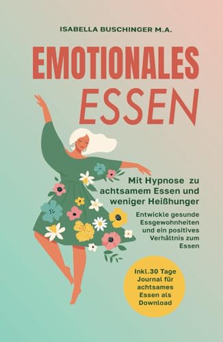 Emotionales Essen: Mit Hypnose zu achtsamem Essen und weniger Heißhunger. Entwickle gesunde Essgewohnheiten und ein positives Verhältnis zum Essen (Leichter Leben – Hypnose für den Alltag, Band 2) von Independently published
