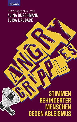 Angry Cripples - Stimmen behinderter Menschen gegen Ableismus Angry Cripples - Stimmen behinderter Menschen gegen Ableismus von Leykam