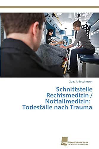 Schnittstelle Rechtsmedizin / Notfallmedizin: Todesfälle nach Trauma