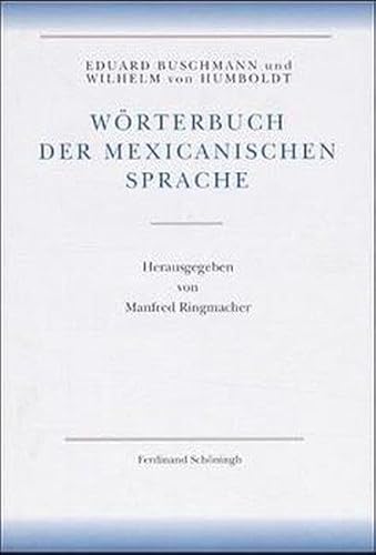Schriften zur Sprachwissenschaft III. Abt.: Wörterbuch der mexicanischen Sprache: Bd 3: Aztek.-Latein.-Dtsch.-Span. (Humboldt, Schriften zur ... ... Sprachwissenschaft, Amerikanische Sprachen) von Brill | Schöningh