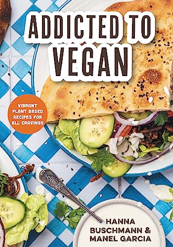 Addicted to Vegan: Vibrant Plant Based Recipes for All Cravings (Vegetable Recipes, Vegan Treats) von Mango
